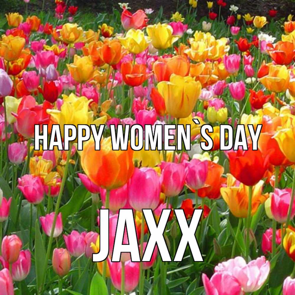Greetings card с именем, Jaxx happy women`s day на международный женский день Greetings with text for free download 